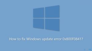 How to fix windows update error 0x800f0841