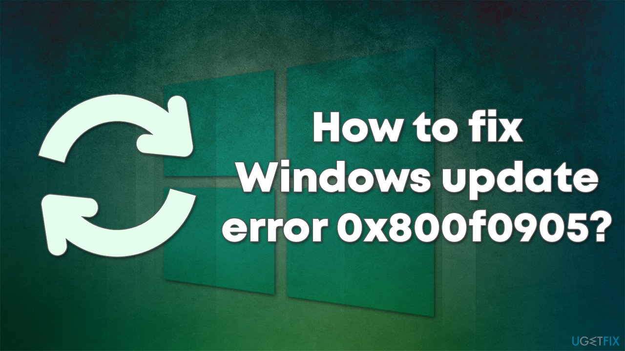 How to fix Windows update error 0x800f0905?