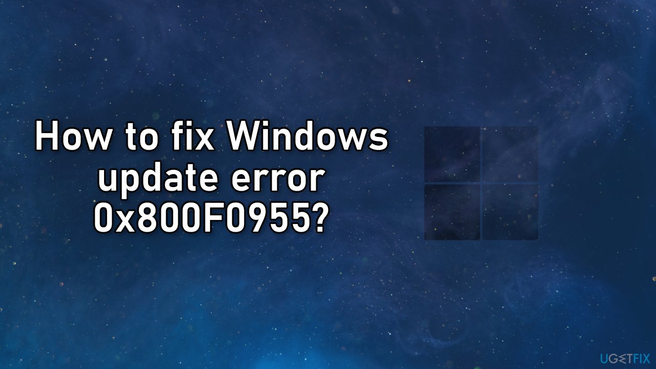 How to fix Windows update error 0x800F0955