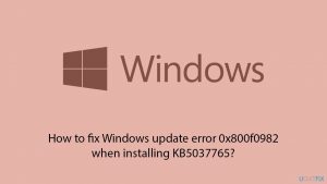 How to fix windows update error 0x800f0982 when installing kb5037765 copy