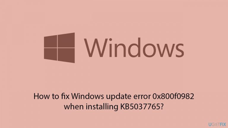 How to fix Windows update error 0x800f0982 when installing KB5037765?