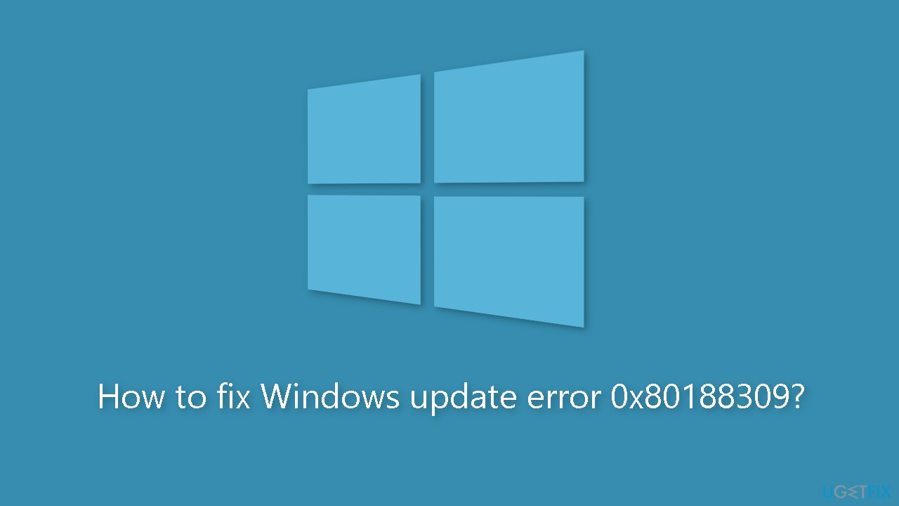 How to fix Windows update error 0x80188309