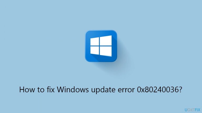 How to fix Windows update error 0x80240036?