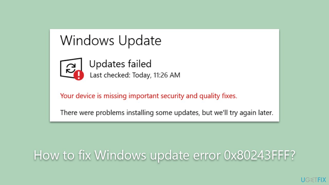 How to fix Windows update error 0x80243FFF?