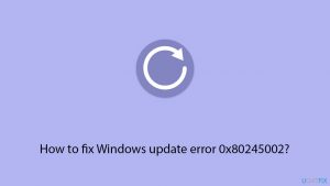 How to fix windows update error 0x80245002 copy