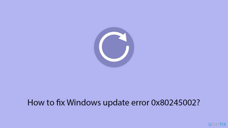 How to fix Windows update error 0x80245002?