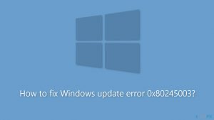 How to fix windows update error 0x80245003