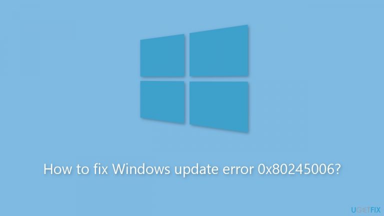 How to fix Windows update error 0x80245006?