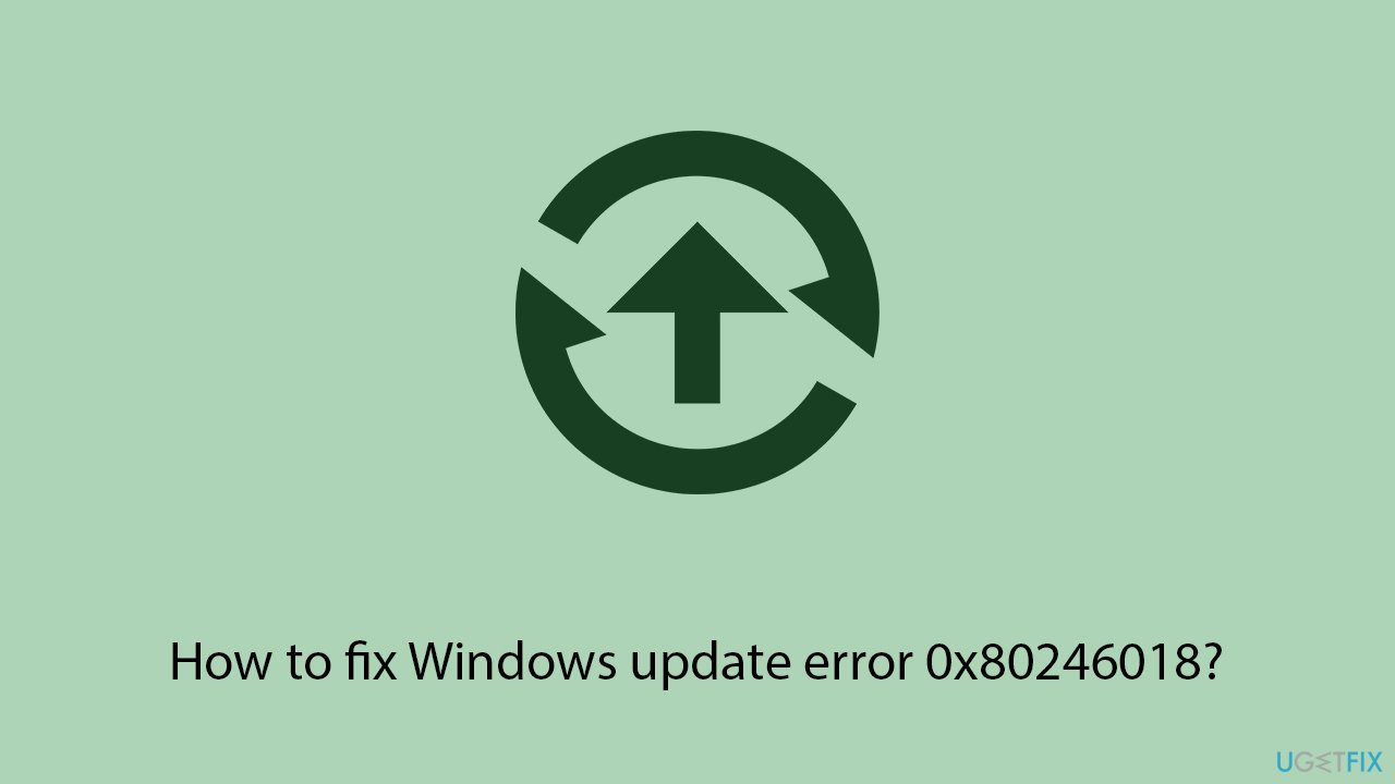 How to fix windows update error 0x80246018 copy How to fix windows update error 0x80246018 copy