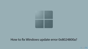 How to fix windows update error 0x8024800a