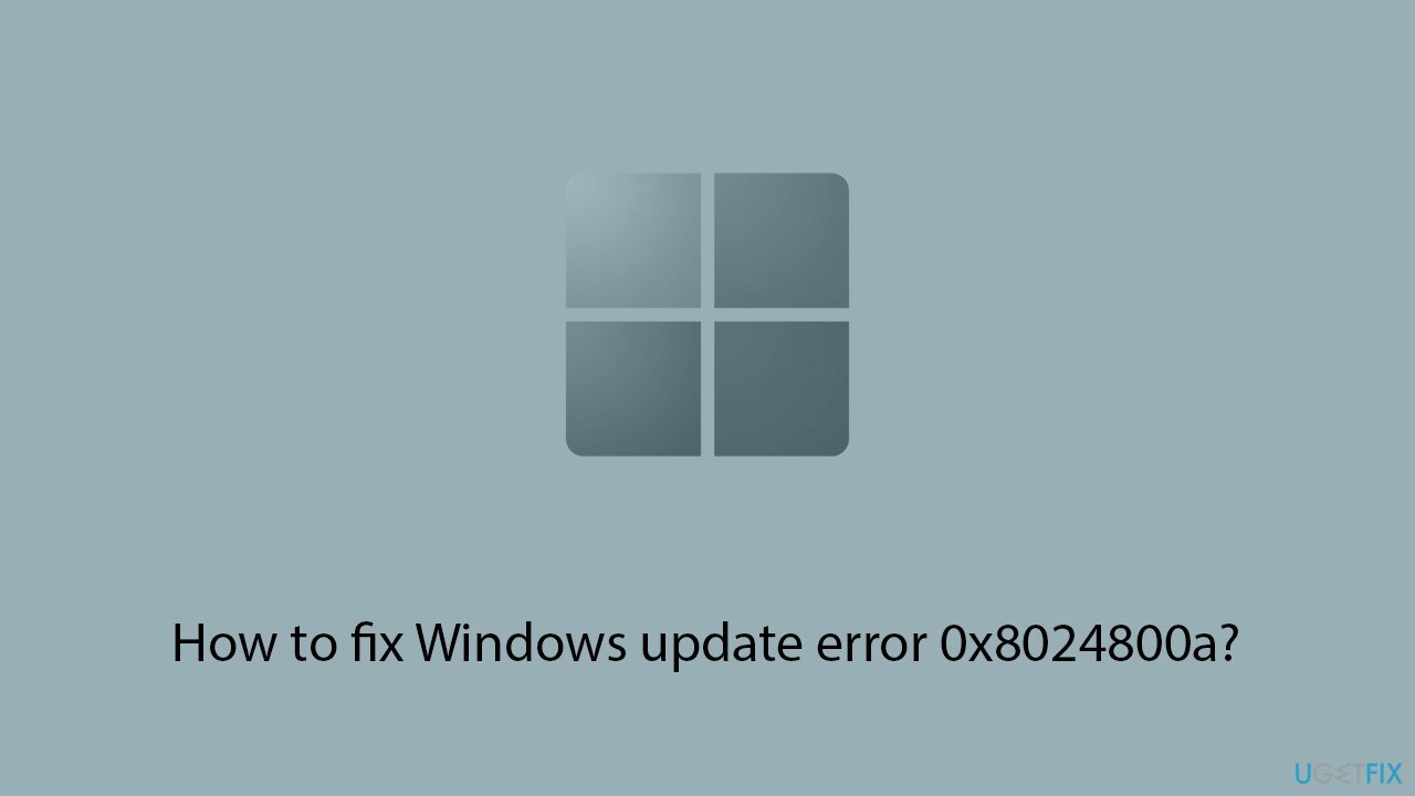 How to fix windows update error 0x8024800a
