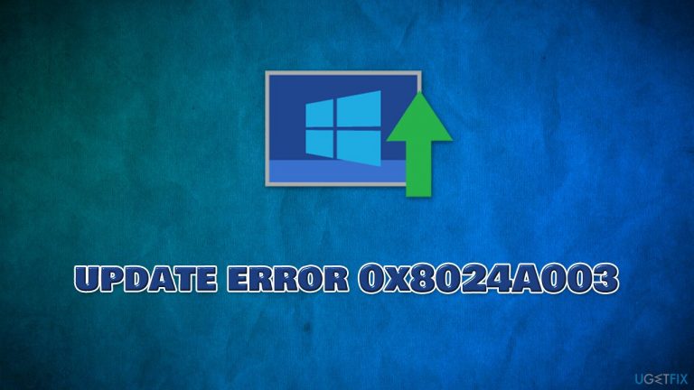 How to fix Windows update error 0x8024A003?