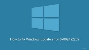 How to fix Windows update error 0x8024a22d?