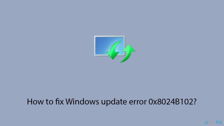 How to fix Windows update error 0x8024B102?