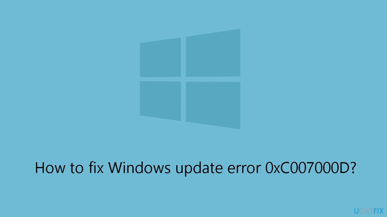 How to fix Windows update error 0xC007000D