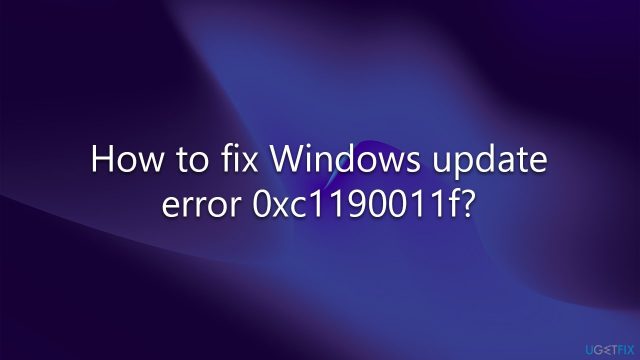 How to fix windows update error 0xc1190011f