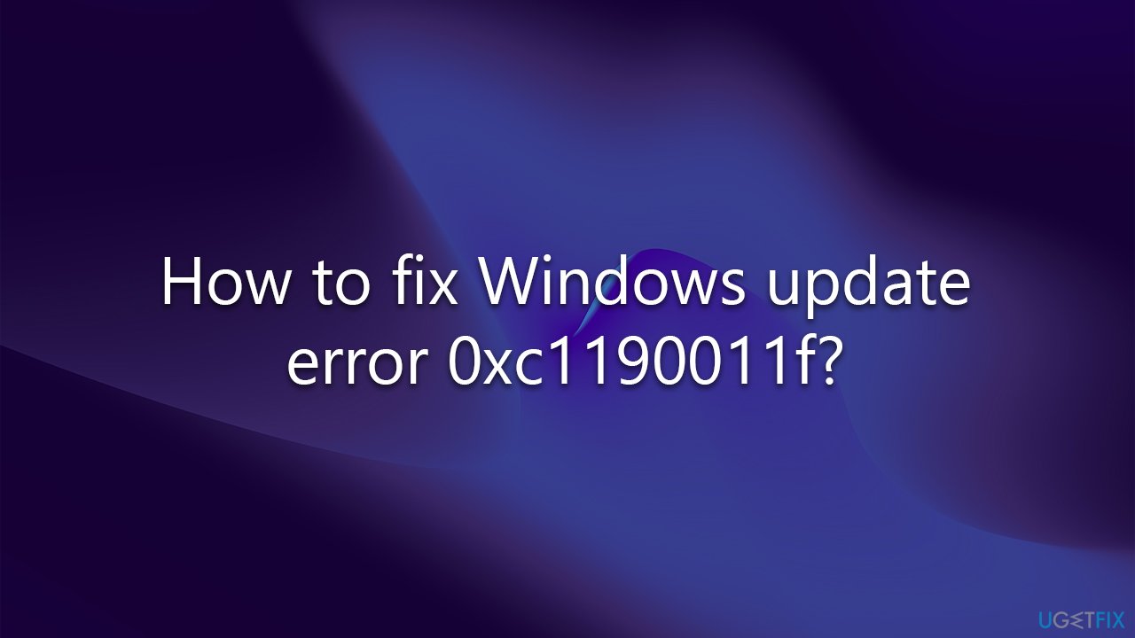 How to fix Windows update error 0xc1190011f?
