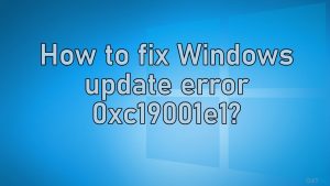 How to fix windows update error 0xc19001e1