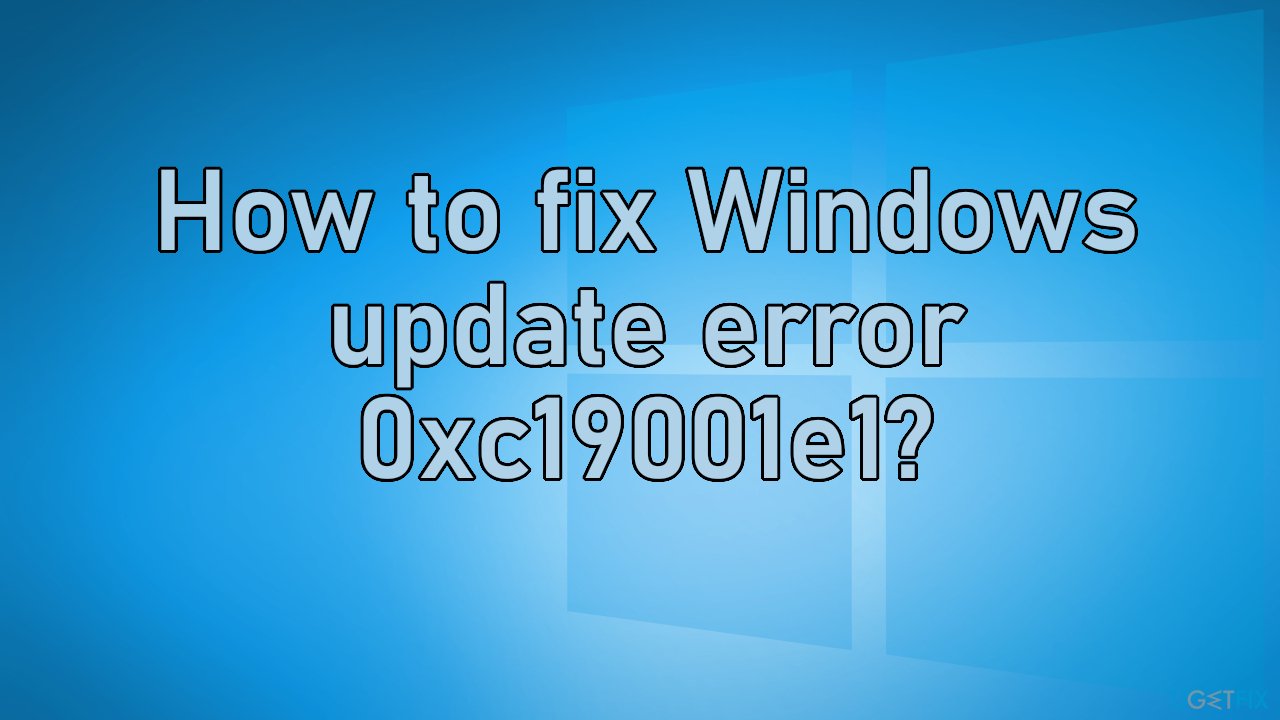 How to fix Windows update error 0xc19001e1?