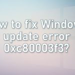 How to fix windows update error 0xc80003f3