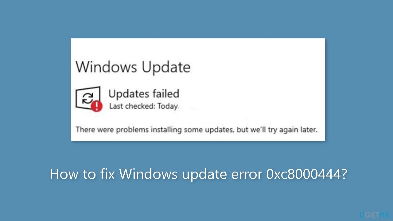 How to fix Windows update error 0xc8000444