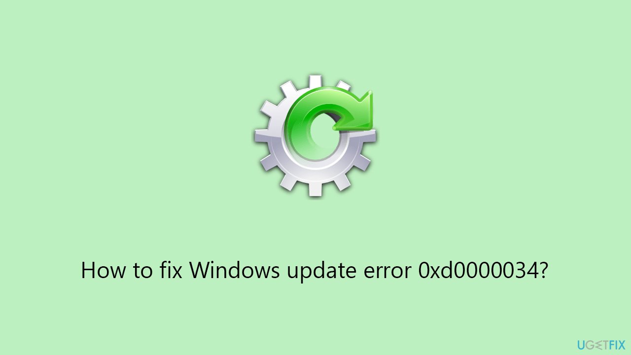 How to fix Windows update error 0xd0000034?