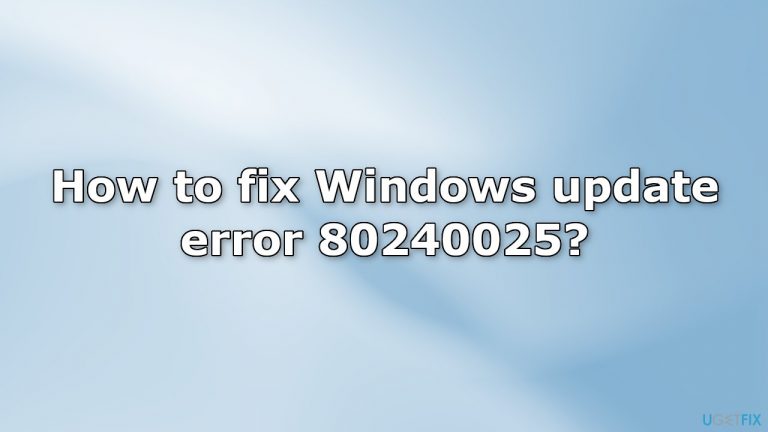 How to fix Windows update error 80240025?