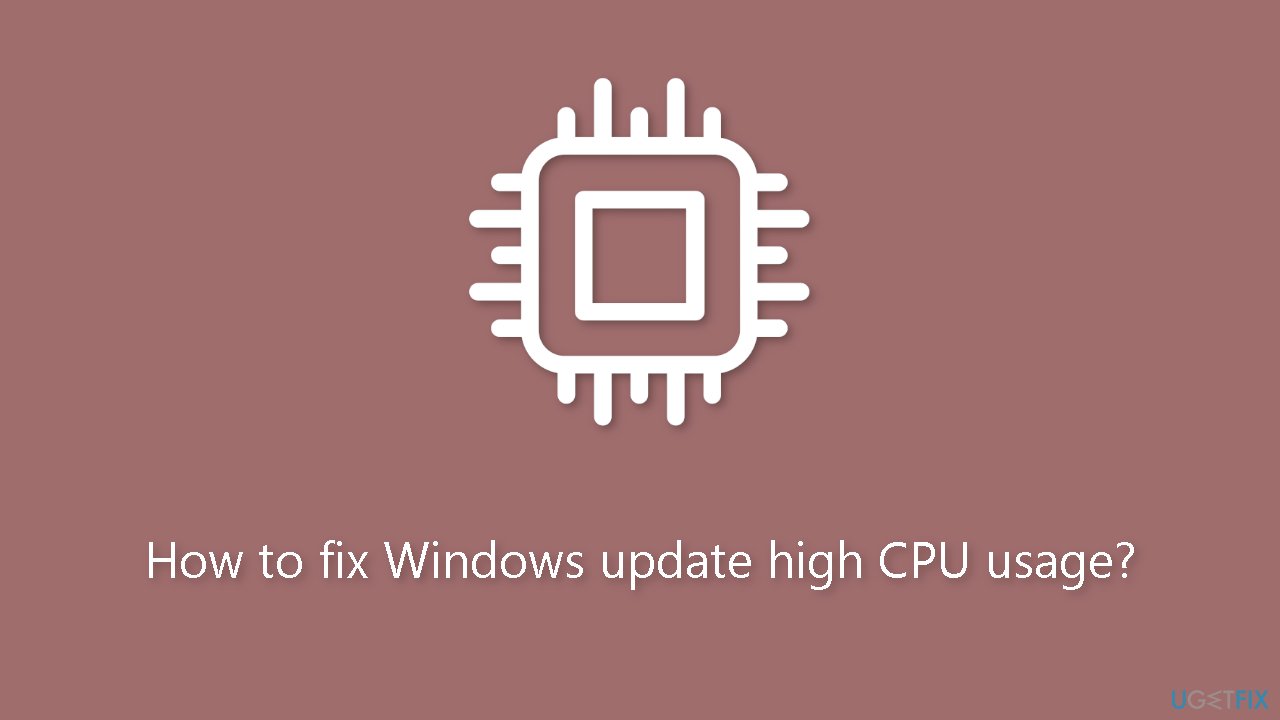 How to fix Windows update high CPU usage