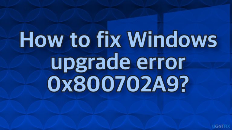 How to fix Windows upgrade error 0x800702A9?