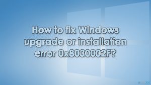 How to fix windows upgrade or installation error 0x8030002f