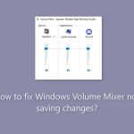 How to fix windows volume mixer not saving changes