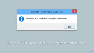 How to fix windows was unable to complete the format error