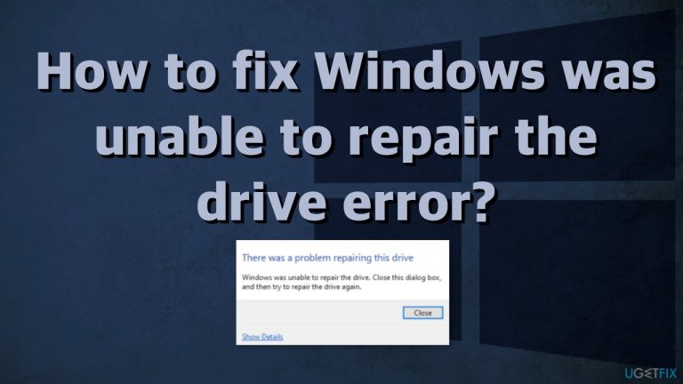 How to fix Windows was unable to repair the drive error?