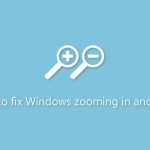 How to fix windows zooming in and out