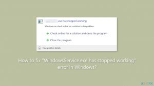 How to fix windowsservice exe has stopped working error in windows