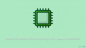 How to fix winget com server high cpu usage in windows