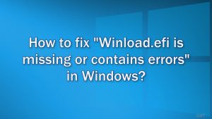 How to fix winload efi is missing or contains errors in windows