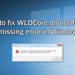 How to fix wldcore dll not found or missing error in windows