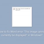 How to fix word error this image cannot currently be displayed in windows