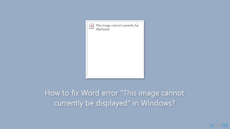 How to fix Word error “This image cannot currently be displayed” in Windows?