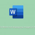 How to fix word not displaying images in windows