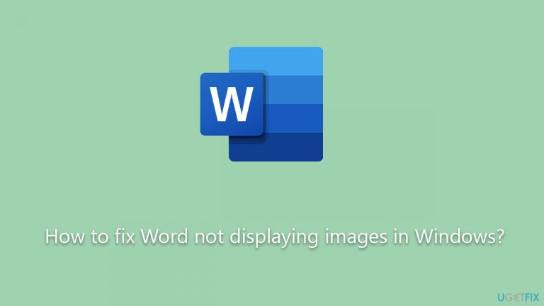How to fix Word not displaying images in Windows?