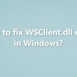 How to fix wsclient dll error in windows
