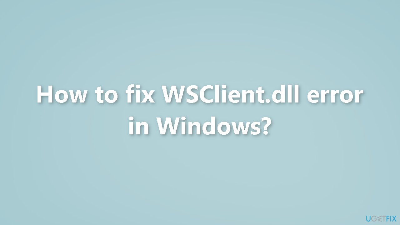 How to fix WSClient.dll error in Windows