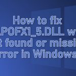 How to fix xapofx1 5 dll was not found or missing error in windows