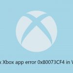How to fix xbox app erro 0x80073cf4 in windows