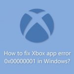 How to fix xbox app error 0x00000001 in windows