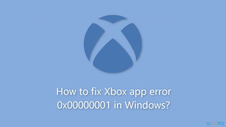 How to fix Xbox app error 0x00000001 in Windows?