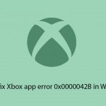 How to fix xbox app error 0x0000042b in windows copy