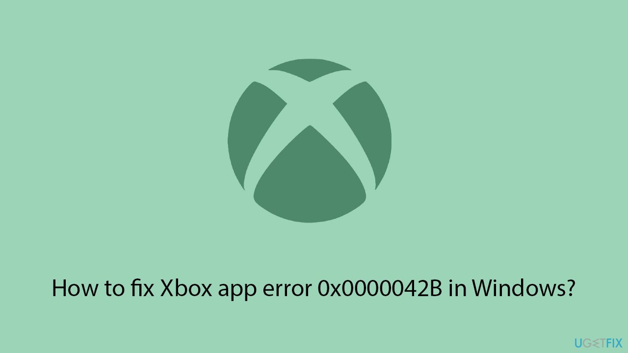 How to fix xbox app error 0x0000042b in windows copy How to fix xbox app error 0x0000042b in windows copy